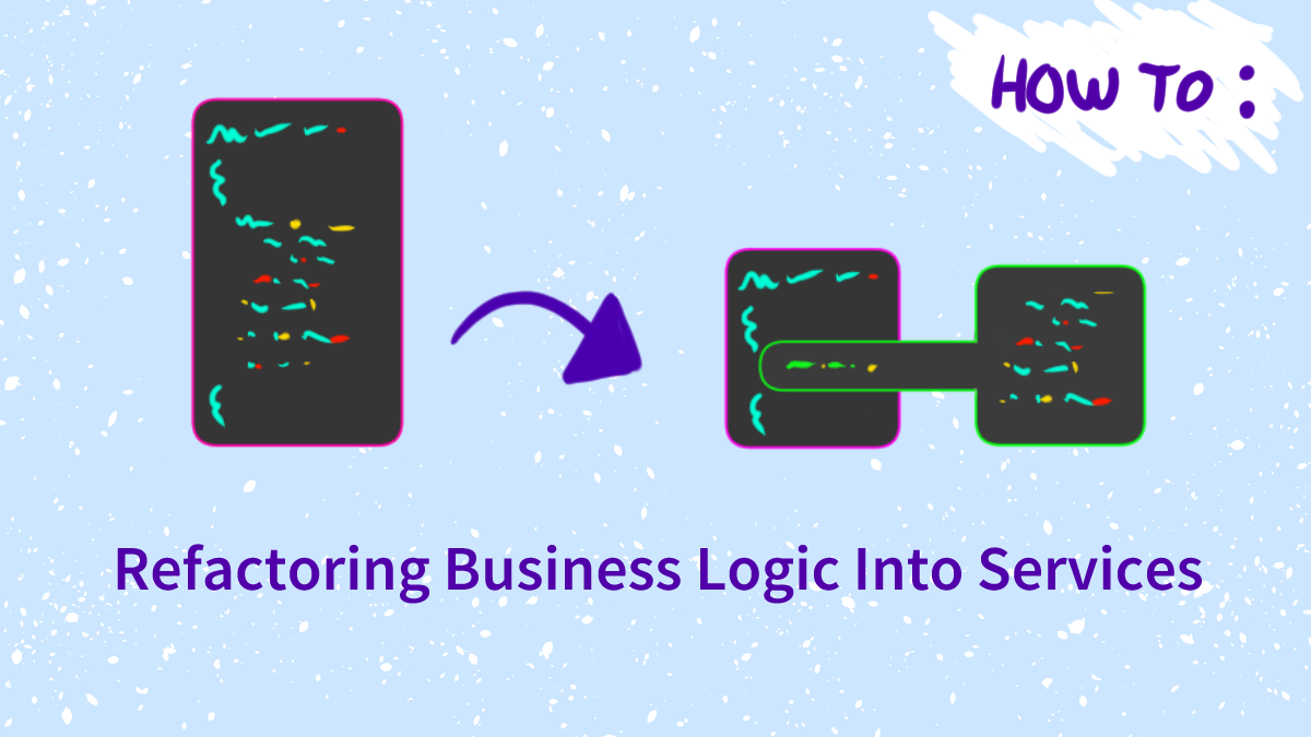 Refactoring Business Logic Into Services